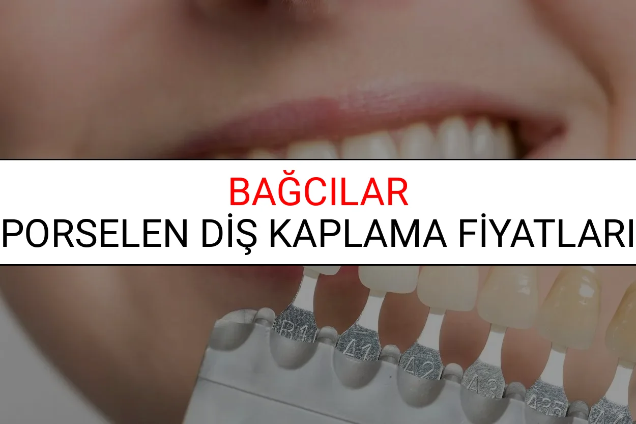 Bağcılar Porselen Diş Kaplama Fiyatları