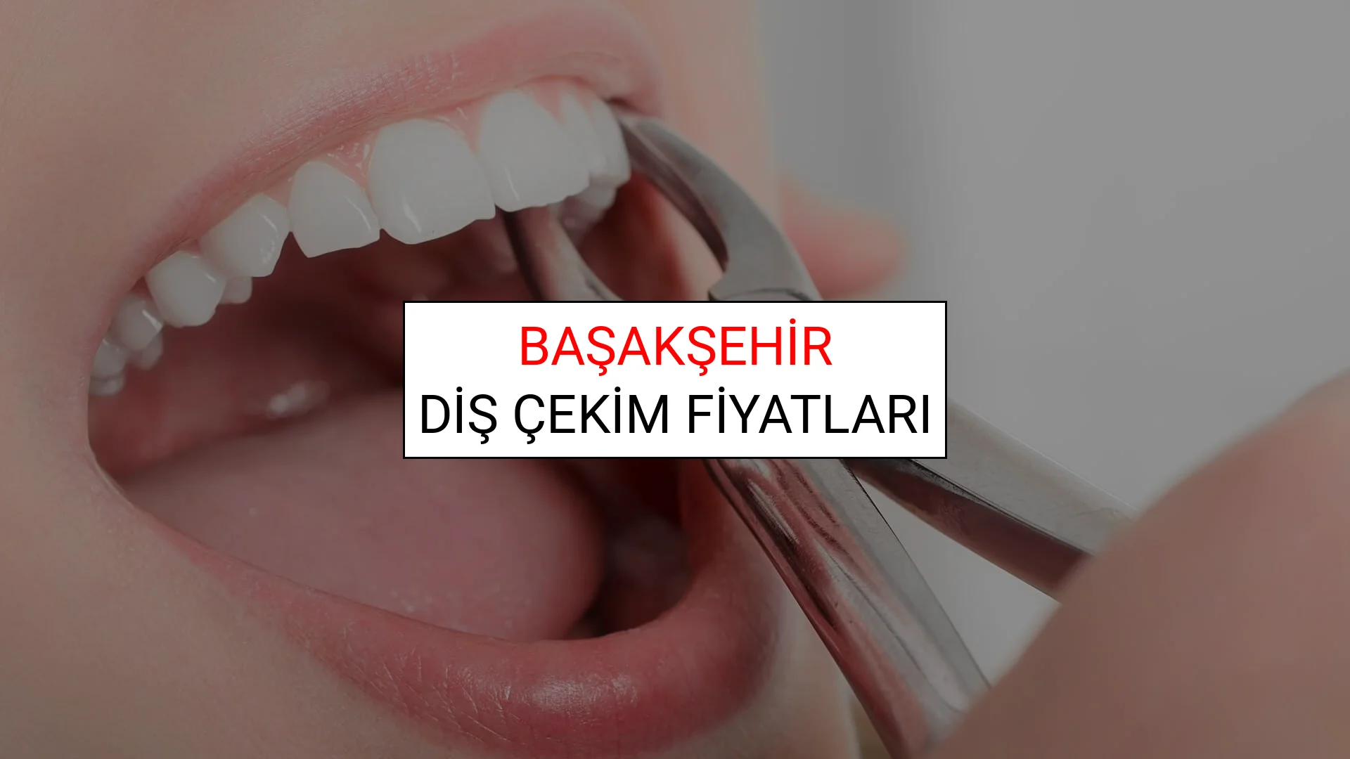 Başakşehir Diş Çekim Fiyatları