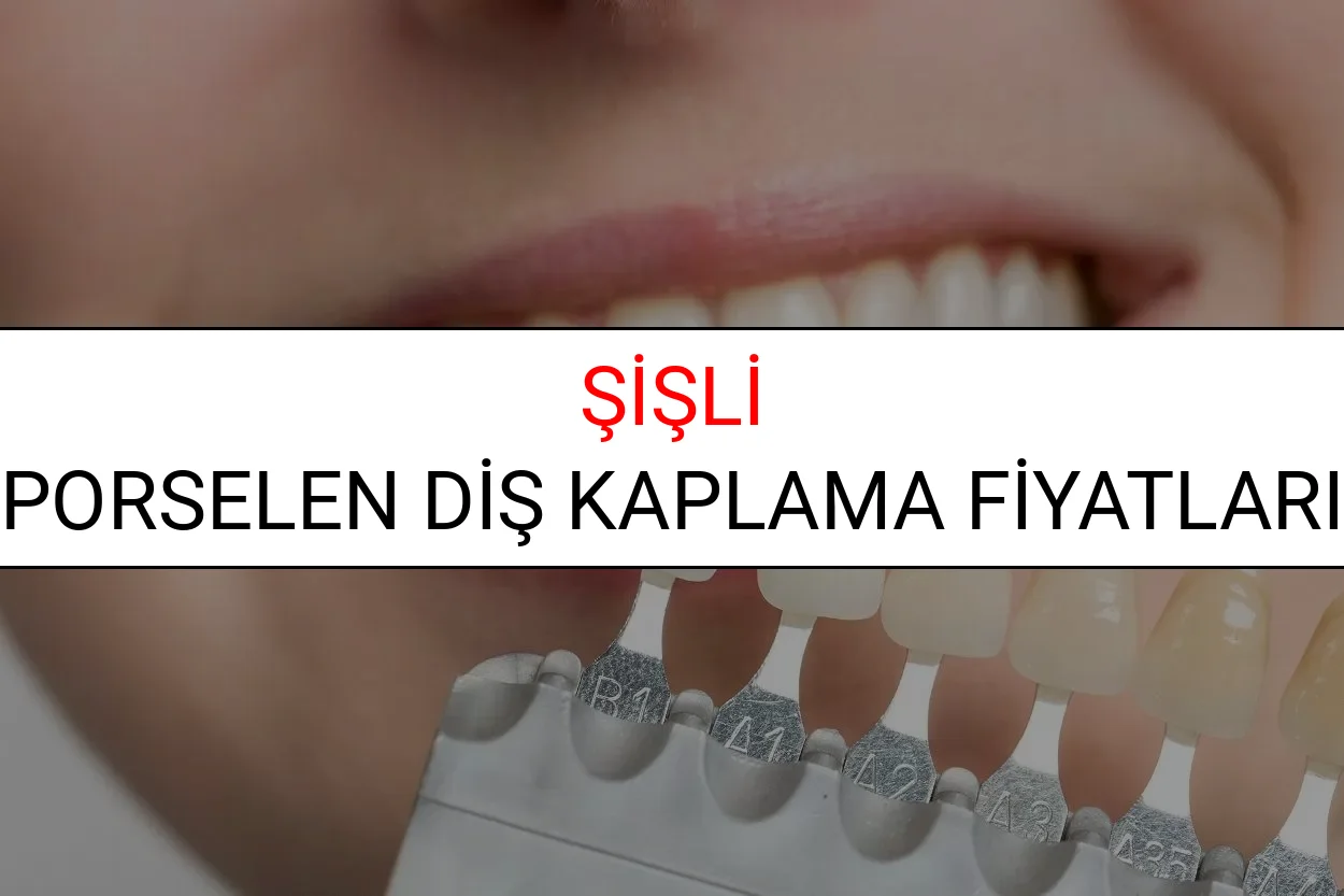 Şişli Porselen Diş Kaplama Fiyatları